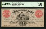 Lancaster, Pennsylvania. Lancaster Bank. 1850s. $500. PMG About Uncirculated 50.