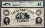 Philadelphia, Pennsylvania. Bank of Pennsylvania. 1850s. $10. PMG Choice Extremely Fine 45. Proof.