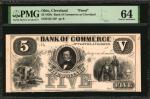 Cleveland, Ohio. Bank of Commerce at Cleveland. 1850s. $5. PMG Choice Uncirculated 64. Proof.