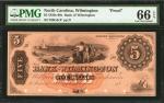 Wilmington, North Carolina. Bank of Wilmington. 1850s-60s. $5. PMG Gem Uncirculated 66 EPQ. Proof.