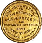 New York--New York. 1871 Das Deutschen Friedensfest. Bowers-NY-4480, Rulau-800. Brass and Glass. 38 