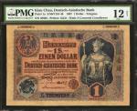 1907年德华银行一圆。 CHINA--FOREIGN BANKS. Deutsch-Asiatische Bank. 1 Dollar, 1907. P-1a. Kiau Chau. PMG Fin