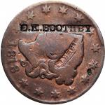 E.K. BOOTHBY on an 1818 Matron Head large cent. Brunk B-879, Rulau ME-Po-5. Host coin Very Good. 