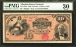 COLOMBIA. Banco Nacional - Overprinted on Banco de Márquez. 10 Pesos. 1899. P-S653. PMG Very Fine 30