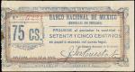 MEXICO--REVOLUTIONARY. Banco Nacional de Mexico Sucursal en Orizaba. 75 centavos, 1915. M4057. Very 